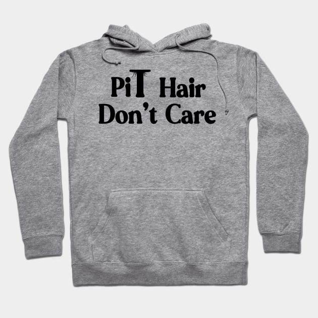 Pit Hair Don't Care natural woman body hair Hoodie by xenotransplant